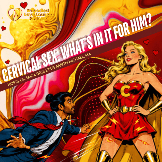 EP 65 Cervical Sex: What's in it for him?