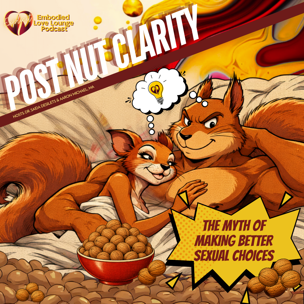 EP 68 Post Nut Clarity: The Myth of Making Better Sexual Choices